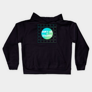 Don't be a square/green and blue Kids Hoodie